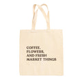 Coffee, Flowers, And Fresh Market Things Tote Bag Ivy + Cloth