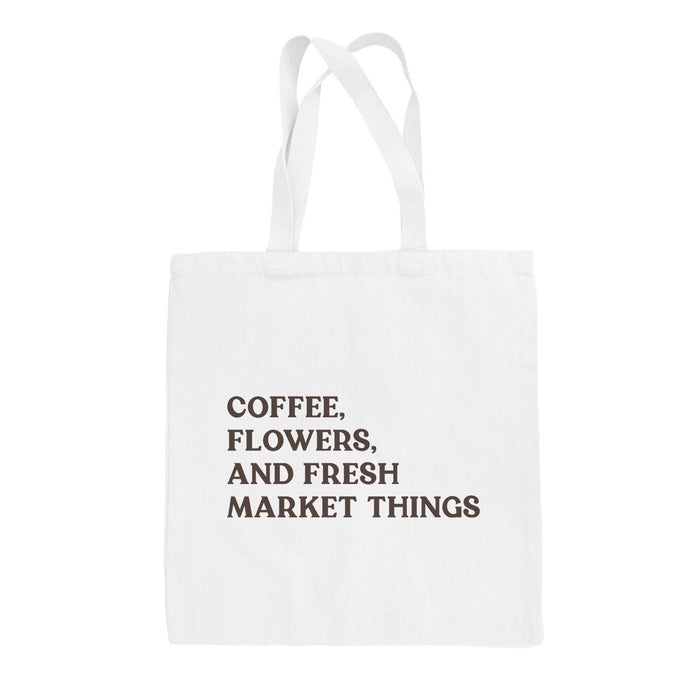 Coffee, Flowers, And Fresh Market Things Tote Bag Ivy + Cloth
