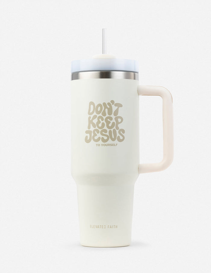 Don't Keep Jesus to Yourself 40 oz Tumbler Elevated Faith