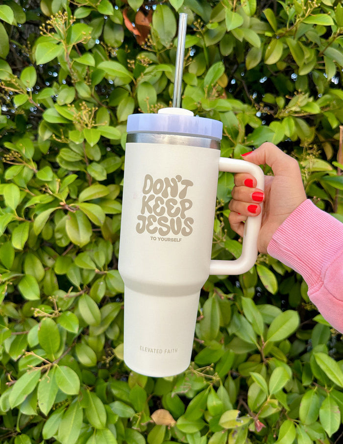 Don't Keep Jesus to Yourself 40 oz Tumbler Elevated Faith
