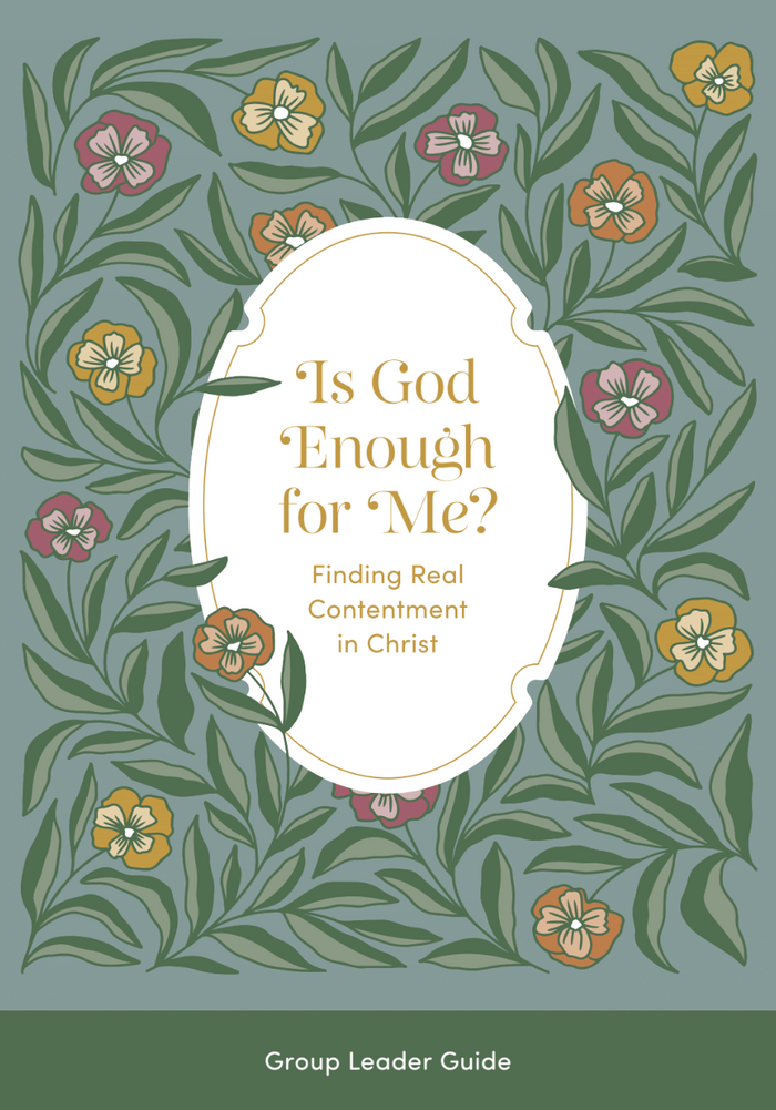 Is God Enough for Me Group Leader Guide