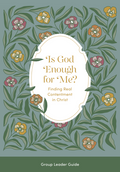 Is God Enough for Me Group Leader Guide