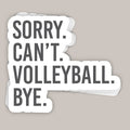 Sorry Can't Volleyball Bye Decal Ivy + Cloth