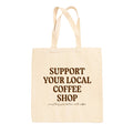 Support Your Local Coffee Shop Tote Bag Ivy + Cloth